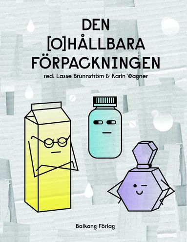 Lasse Brunnström, Karin Wagner, Annika Olsson, Magdalena Petersson McIntyre - Den ohållbara förpackningen, Häftad