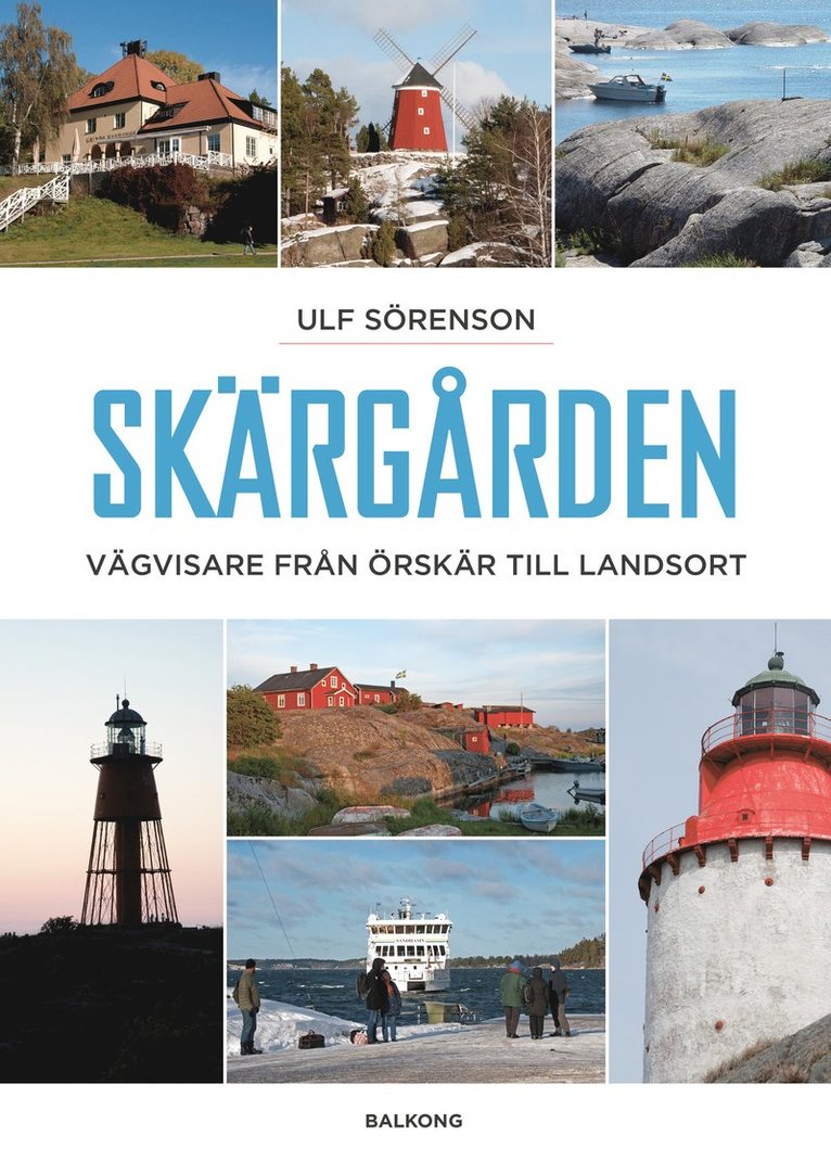 Ulf Sörenson - Skärgården : vägvisare från Örskär till Landsort, Häftad
