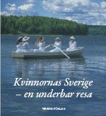 Birgitta Almqvist, Inga Björk, Gunilla Borgström, Isa Edholm, Yvonne Gröning, Solveig Hauser, Kajsa Johannesson, Thérèse Juel, Gunilla Lindberg, Maud Lindblå, Helene Ljung Lindberg, Kerstin Rauserk, Solveig Stenudd, Inger Stockman, Britt Söderholm, Barbro Werkmäster - Kvinnornas Sverige : en underbar resa, Inbunden