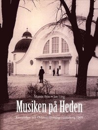 Musiken på Heden : konserthus och orkesterförening i Göteborg 1905