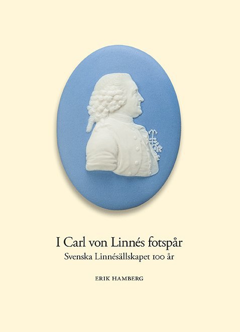 I Carl von Linnés fotspår: Svenska Linnésällskapet 100 år 1