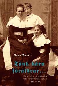 bokomslag Tänk kära föräldrar : en svensk tonårsflickas brev från klosterskolan i Tyskland 1887-1889