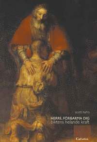 Herre förbarma dig : biktens helande kraft