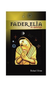 bokomslag Fader Elia : en apokalyps