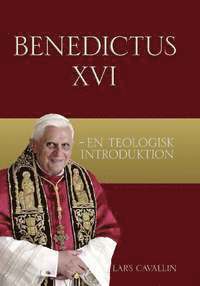 bokomslag Benedictus XVI : en teologisk introduktion