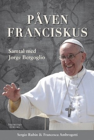 Francesca Ambrogetti, Sergio Rubin - Påven Franciskus : samtal med Jorge Bergoglio, Inbunden