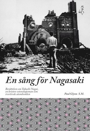 Paul Glynn - En sång för Nagasaki : berättelsen om Takashi Nagai, en kristen vetenskapsman som överlevde atombomben, Inbunden