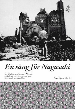 En sång för Nagasaki : berättelsen om Takashi Nagai, en kristen vetenskapsman som överlevde atombomben 1
