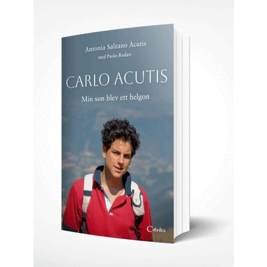Antonia Salzano Acutis, Paolo Rodari - Carlo Acutis : min son blev ett helgon, Inbunden