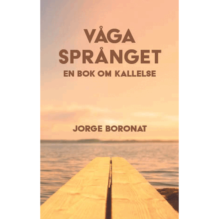 Jorge Boronat - Våga språnget : en bok om kallelse, Häftad