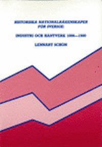 Lennart Schön - Historiska nationalräkenskaper för Sverige: Industri och hantverk 1800-1980, Inbunden