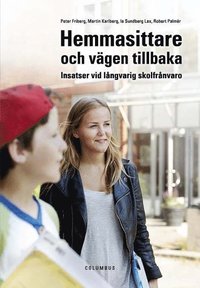 bokomslag Hemmasittare och vägen tillbaka : Insatser vid långvarig skolfrånvaro