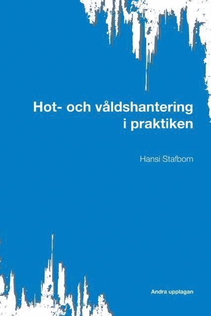 Hansi Stafbom - Hot- och våldshantering i praktiken, Häftad