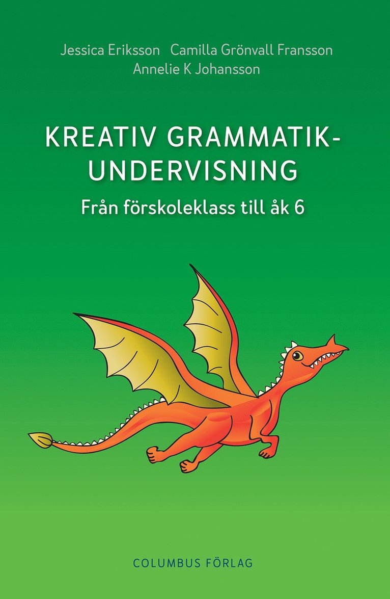 Kreativ grammatikundervisning : från förskoleklass till åk 6 1