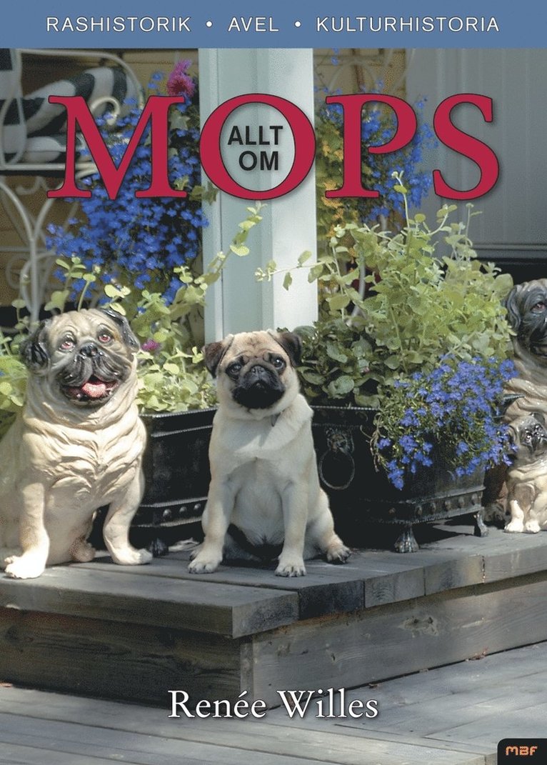 Allt om mops : [rashistorik, avel, kulturhistoria]