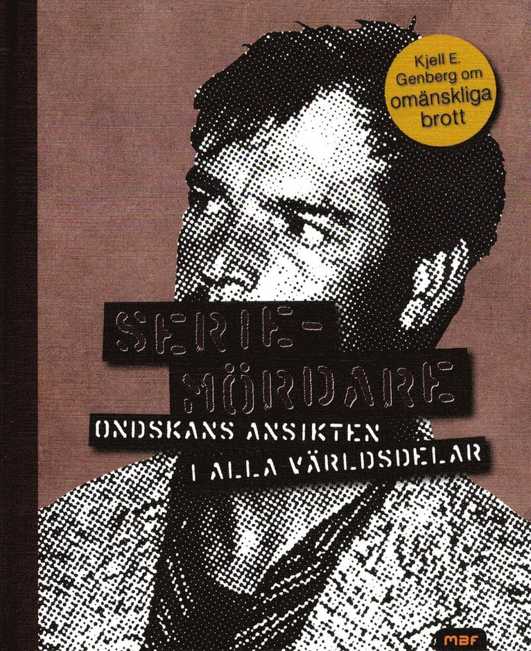 Seriemördare : ondskans ansikte i alla världsdelar