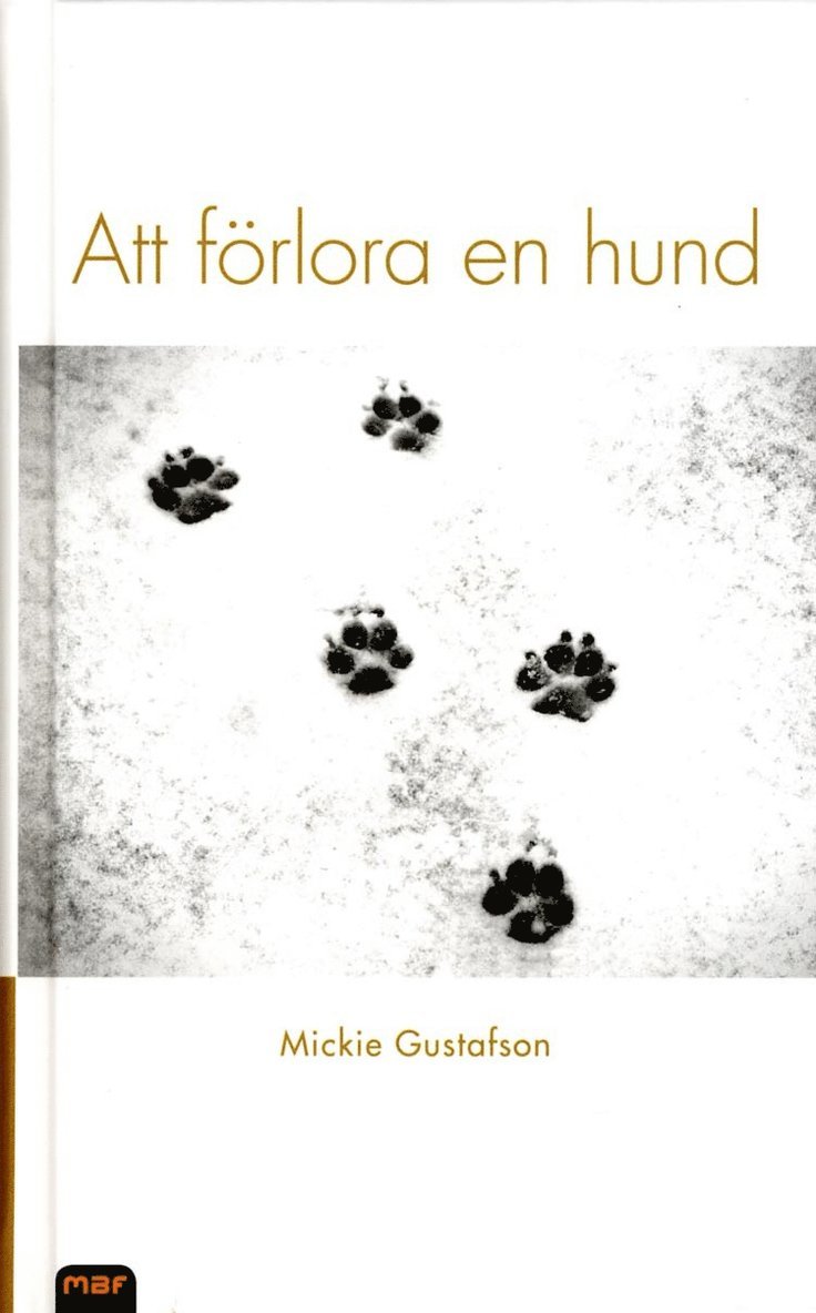 Mickie Gustafson - Att förlora en hund, Inbunden