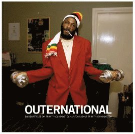 Nils Åkesson - Outernational : a story about Trinity Sound System = en berättelse om Trinity Sound System, Inbunden