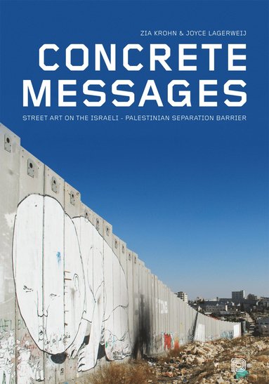 bokomslag Concrete messages : street art on the Israeli-Palestinian separation barrier