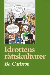 bokomslag Idrottens rättskulturer : rättssociologiska och idrottsvetenskapliga essäer och exkurser