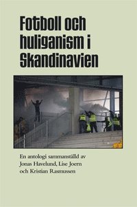 bokomslag Fotboll och huliganism i Skandinavien