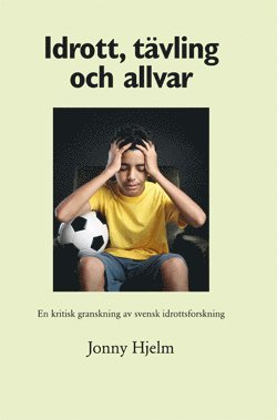 Idrott, tävling och allvar : en kritisk granskning av svensk idrottsforskning 1