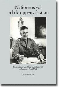 Nationens väl och kroppens fostran : en biografi om idrottsledaren, militären och radiomannen Bertil Uggla 1