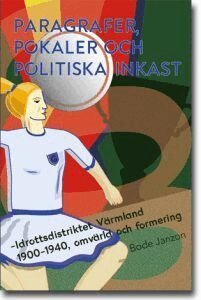 Bode Janzon - Paragrafer, pokaler och politiska inkast: Idrottsdistriktet Värmland 1900–1940, omvärld och formering, Häftad