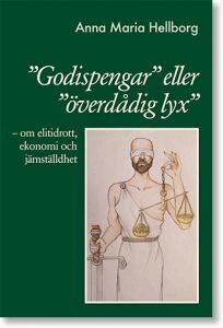 Anna Maria Hellborg - ”Godispengar” eller ”överdådig lyx” : om elitidrott, ekonomi och jämställdhet, Häftad