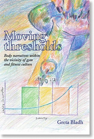 Moving thresholds: Body narratives within the vicinity of gym and fitness culture 1
