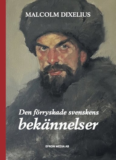 Malcolm Dixelius - Den förryskade svenskens bekännelser, Inbunden