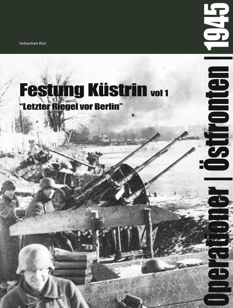 Festung Küstrin vol 1: "Letzer riegel vor Berlin"