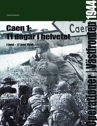 bokomslag 11 dagar i helvetet : Caen 1 7 juni - 17 juni 1944
