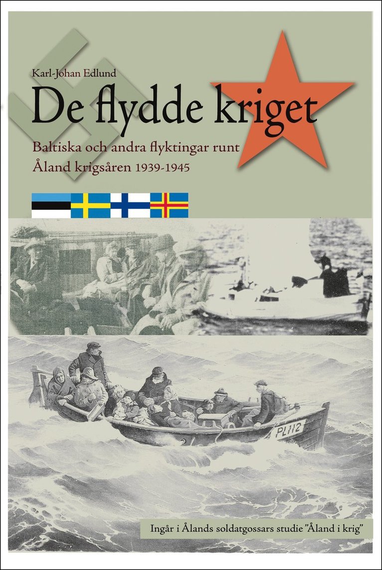 De flydde kriget : baltiska och andra flyktingar runt Åland krigsåren 1939-1 1