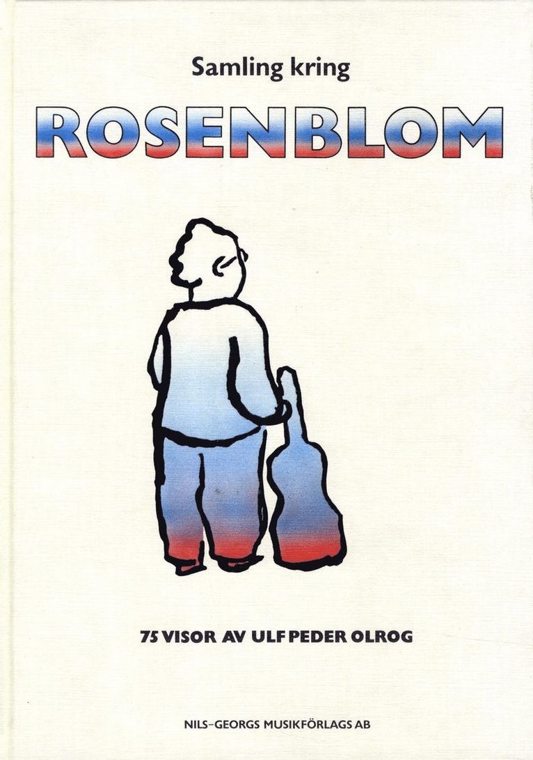 Ulf Peder Olrog - Samling kring Rosenblom : 75 visor av Ulf Peder Olrog, Inbunden