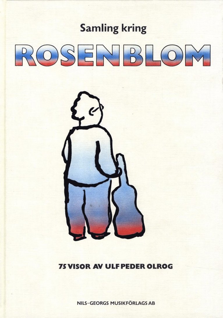 Samling kring Rosenblom : 75 visor av Ulf Peder Olrog 1
