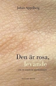 bokomslag Den är rosa, levande : en anonym njurdonation