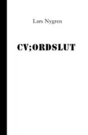 Lars Nygren - CV; Ordslut, Häftad. Tillgänglighet: Lägg i varukorg