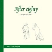 Kajsa Telander - After eighty : på gott och ont, Häftad