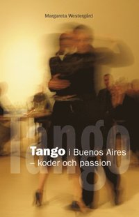 bokomslag Tango i Buenos Aires : koder och passion