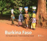 bokomslag Burkina Faso : de hedervärdiga människornas land