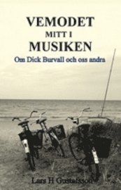 Lars H. Gustafsson - Vemodet mitt i musiken : om Dick Burvall och oss andra, Häftad