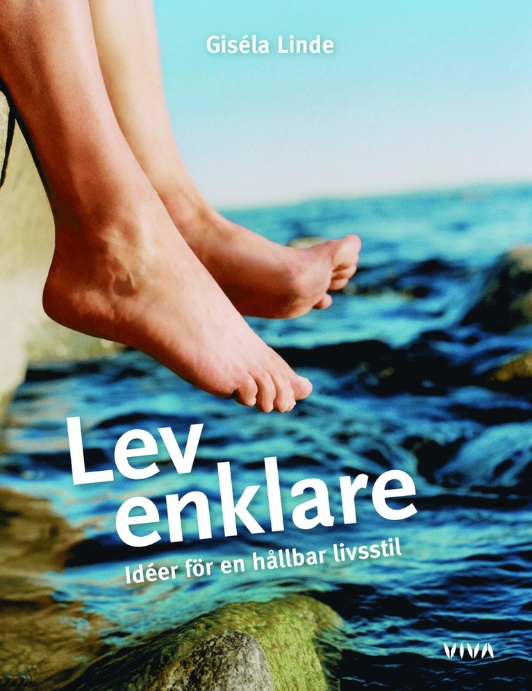 Lev enklare : idéer för en hållbar livsstil