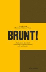 bokomslag Brunt! : nationalistisk & nazistisk mobilisering i vår närmaste omvärld under efterkrigstiden