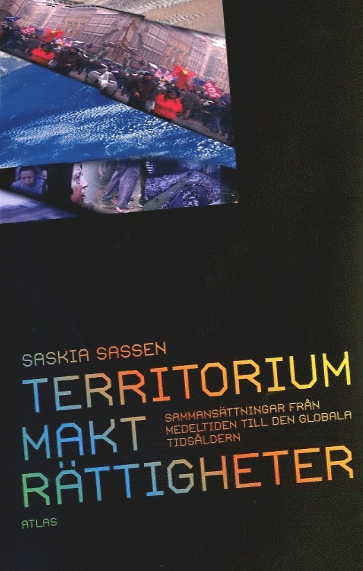 Saskia Sassen - Territorium, Makt, rättigheter : sammansättningar från medeltiden till den globala tidsåldern, Häftad
