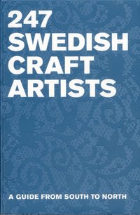 bokomslag 247 swedish Crafts Artists : a guide from South to North