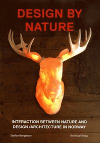 bokomslag Design by Nature.: interaction between nature and design/architecture in Norway