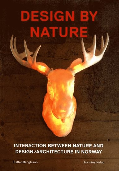 bokomslag Design by Nature.: interaction between nature and design/architecture in Norway