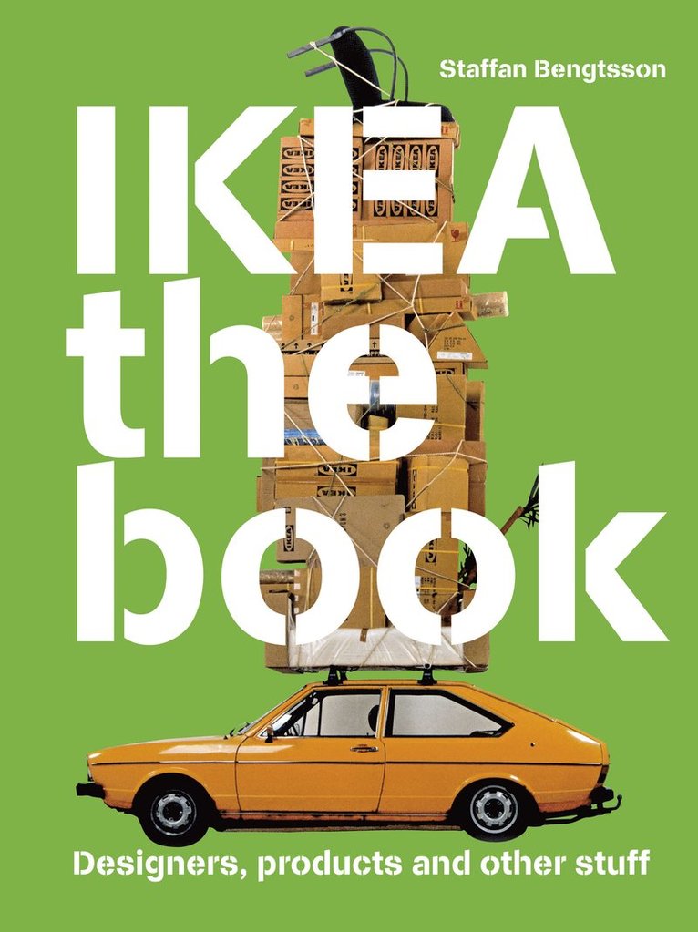 Staffan Bengtsson - IKEA the book : designers, producers and othe stuff - Green, Häftad