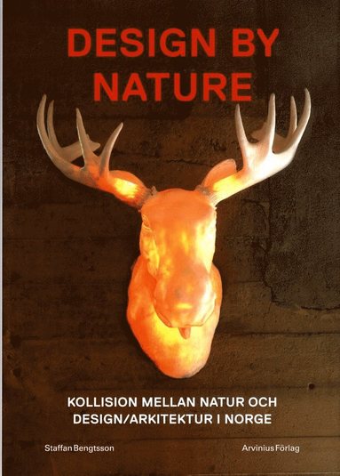 bokomslag Design by nature : kollision mellan natur och design/arkitektur i Norge